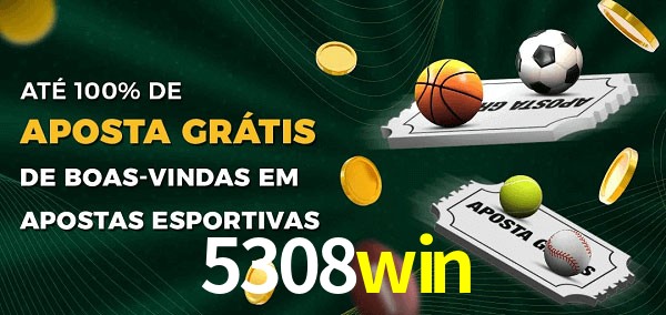 5308win Ate 100% de Aposta Gratis